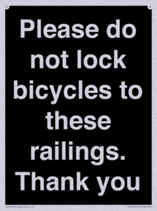Please do not lock bicycles to these railings. Thank you